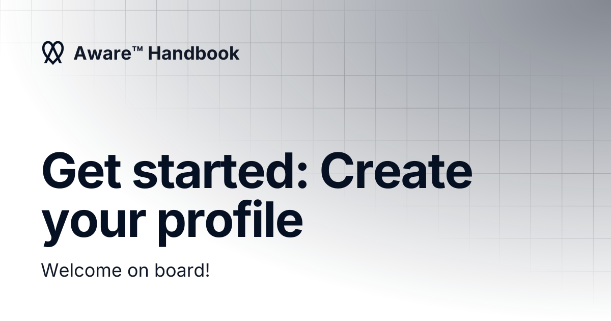 Get started: Create your profile | Aware™ Handbook